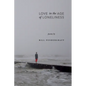 Love in the Age of Loneliness - Paperback