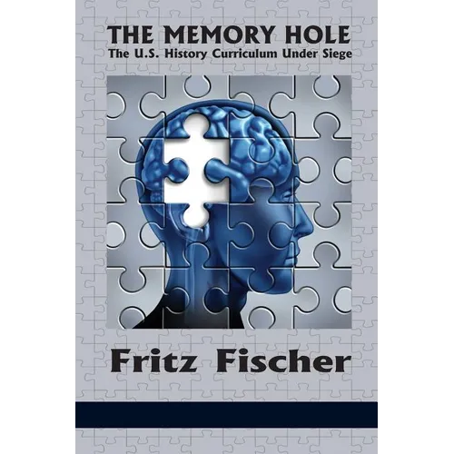 The Memory Hole: The U.S. History Curriculum Under Siege - Paperback