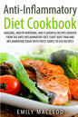 Anti-Inflammatory Diet Cook Book: Amazing, Mouth -Watering, and Flavorful Recipes Derived from the Anti-Inflammatory Diet. Fight Joint Pain and Inflam - Paperback