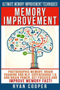 Memory Improvement: Photographic Memory, Brain Training And NLP, Supercharge I.Q. And Brain Power, Get Focused And Improve Memory Fast! - Paperback