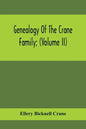 Genealogy Of The Crane Family; (Volume II); Descendants Of Benjamin Crane, Of Wethersfield, Conn.,; And John Crane, Of Coventry, Conn.; Also Of Jasper - Paperback