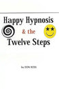 Happy Hypnosis & the 12 Steps: An Easier, Softer Way for All 12 Step Programs - Paperback