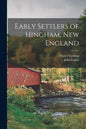 Early Settlers of Hingham, New England - Paperback