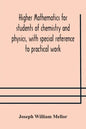 Higher mathematics for students of chemistry and physics, with special reference to practical work - Paperback