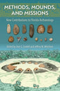 Methods, Mounds, and Missions: New Contributions to Florida Archaeology - Hardcover