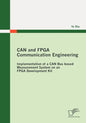 CAN and FPGA Communication Engineering: Implementation of a CAN Bus based Measurement System on an FPGA Development Kit - Paperback