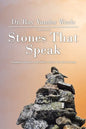 Stones That Speak: Mountains, Boulders, and Pebbles: I Never Saw Them Coming - Paperback