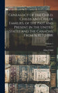 Genealogy of the Child, Childs and Childe Families, of the Past and Present in the United States and the Canadas, From 1630 to 1881; Volume 1 - Hardcover