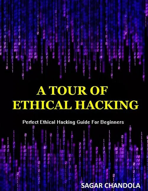 A Tour Of Ethical Hacking: Perfect guide of ethical hacking for beginners - Paperback