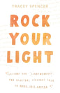 Rock Your Light: Lessons for Lightworkers and Spiritual Straight Talk to Make Shit Happen - Paperback