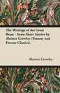 The Writings of the Great Beast - Some Short Stories by Aleister Crowley (Fantasy and Horror Classics) - Paperback