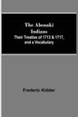 The Abenaki Indians; Their Treaties of 1713 & 1717, and a Vocabulary - Paperback
