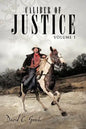 Caliber of Justice: Volume 1 - Paperback