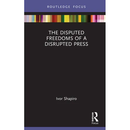 The Disputed Freedoms of a Disrupted Press - Hardcover