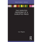 The Disputed Freedoms of a Disrupted Press - Hardcover