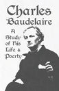 Charles Baudelaire - A Study of His Life and Poetry - Paperback