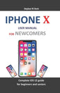 iPhone X User Manual for Newcomers: Complete IOS 12 Guide for Beginners and Seniors - Paperback