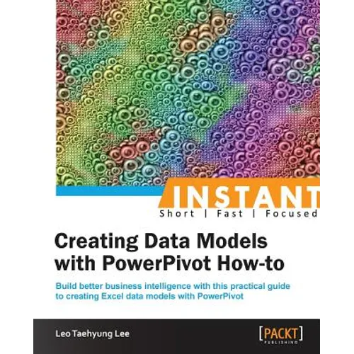 Instant Creating Data Models with Powerpivot How-To - Paperback