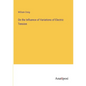 On the Influence of Variations of Electric Tension - Paperback