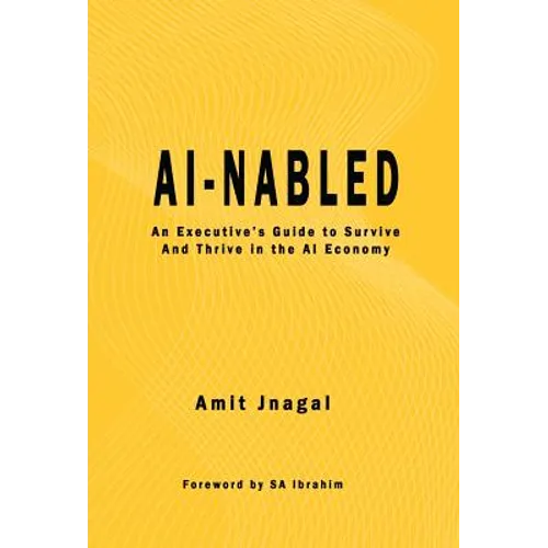 AI-nabled: An Executive's Guide to Survive and Thrive in the AI Economy - Hardcover