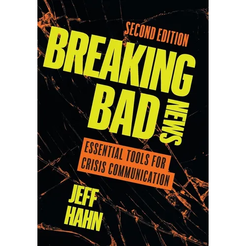 Breaking Bad News: Essential Tools for Crisis Communication - Hardcover
