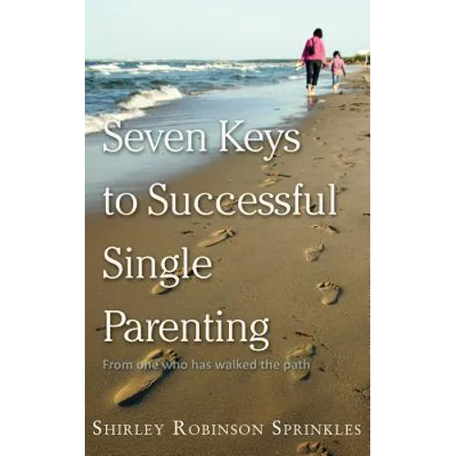 Seven Keys to Successful Single Parenting - Paperback