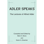 Adler Speaks: The Lectures of Alfred Adler - Paperback