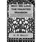Why We Love the Haunted Mansion: 19th Century Appropriations and the Topic of Death in Modern Gothic Narratives: Edward Gorey, Walt Disney, and Tim Bu - Paperback