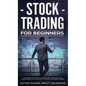 Stock Trading for Beginners: The Complete Guide to Trading and Investing in the Stock Market Including Day, Options and Forex Trading: The Complete - Hardcover