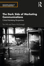 The Dark Side of Marketing Communications: Critical Marketing Perspectives - Paperback