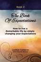 The Book of Expectations: How to live a Remarkable life by simply changing your Expectations - Paperback