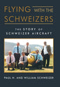 Flying with the Schweizers: The Story of Schweizer Aircraft - Hardcover