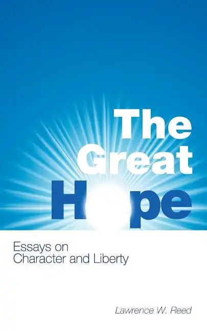 The Great Hope: Essays on Character and Liberty - Paperback