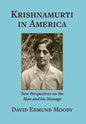 Krishnamurti in America: New Perspectives on the Man and his Message - Hardcover