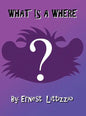 What Is a Where? - Hardcover