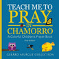 Teach Me to Pray in Chamorro: A Colorful Children's Prayer Book - Paperback