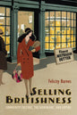 Selling Britishness: Commodity Culture, the Dominions, and Empire - Paperback