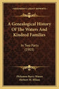 A Genealogical History Of The Waters And Kindred Families: In Two Parts (1903) - Paperback