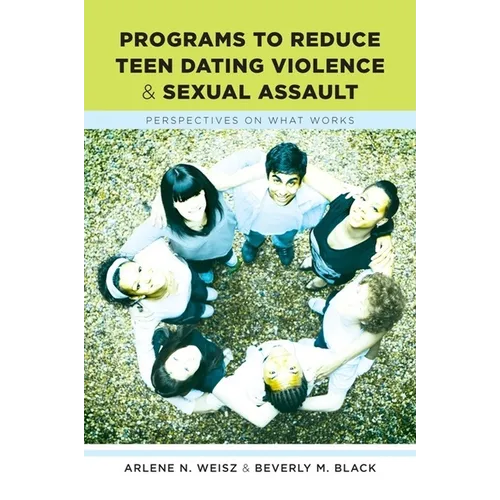 Programs to Reduce Teen Dating Violence and Sexual Assault: Perspectives on What Works - Paperback