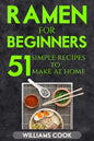 Ramen for beginners: 51 simple recipes to make at home - Paperback