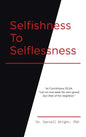 Selfishness To Selflessness - Hardcover