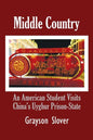 Middle Country: An American Student Visits China's Uyghur Prison-State - Paperback
