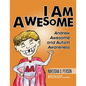 I Am Awesome: Andrew Awesome and Autism Awareness - Paperback