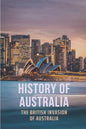 History Of Australia: The British Invasion Of Australia - Paperback