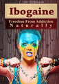 Ibogaine - Freedom From Addiction Naturally - Paperback