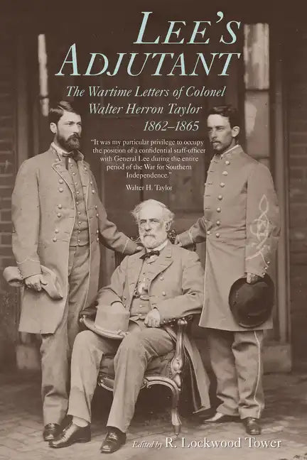 Lee's Adjutant: The Wartime Letters of Colonel Walter Herron Taylor, 1862-1865 - Hardcover