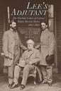 Lee's Adjutant: The Wartime Letters of Colonel Walter Herron Taylor, 1862-1865 - Hardcover