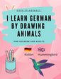 Learn German by Drawing Animals: More than 60 cute animals with German and English words - Paperback