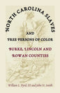 North Carolina Slaves and Free Persons of Color: Burke, Lincoln, and Rowan Counties - Paperback
