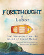 Forethought and Labor: Oral histories from the island of Grand Manan - Paperback